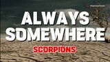 ALWAYS SOMEWHERE - Scorpions (Lyrics)🎵