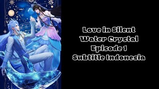 New | Love in Silent Water Crystal Episode 1 Subtitle Indonesia