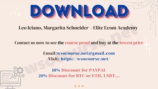 [WSOCOURSE.NET] Leo Iciano, Margarita Schneider – Elite Ecom Academy