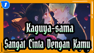 Kaguya-sama: Cinta Adalah Peperangan|[Kaguya&Miyuki]Sangat~Cinta~Dengan~Kamu_1