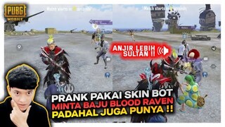 NYAMAR PAKAI SKIN BOT MINTA BAJU SULTAN BLOOD RAVEN , PADAHAL JUGA PUNYA SKINNYA !! - PUBG MOBILE