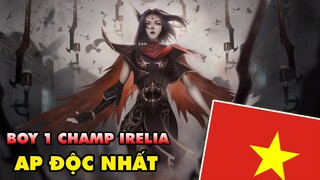 BOY ONE CHAMP IRELIA AP ĐỘC NHẤT VÔ NHỊ LMHT VIỆT NAM - MÚA SIÊU ẢO MA