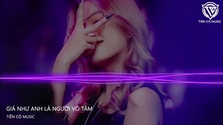 Vở Kịch Của Em Remix - Gạt Nước Mắt Của Anh Thật Sâu Vào Đáy Lòng  - Giá Như Anh Là Người Vô Tâm