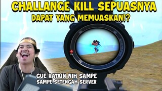 CHALLANGE KILL SEPUASNYA, DAPAT YANG MEMUASKAN!? KILL GUE SAMPE SETENGAH SERVER PAK!!  | PUBG Mobile