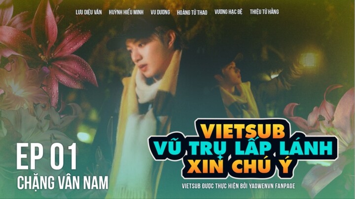 [VIETSUB FULL] EP01 - VŨ TRỤ LẤP LÁNH XIN CHÚ Ý