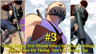 Tập 3| Trồng Ruộng Trở Thành Siêu Cấp Nông Trường| Nhặt Được Hệ Thống  Vạn Vật Thăng Cấp