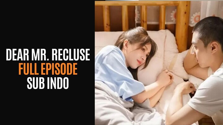 DEAR MR RECLUSE FULL EPISODE |  SUB INDO