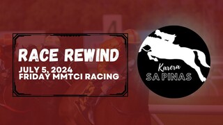RACE REWIND | JULY 5, 2024 | FRIDAY MMTCI RACING | Karera Sa Pinas