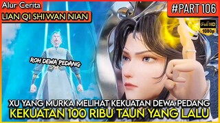 DEWA XU YANG MURKA MELIHAT KEKUATAN RATUSAN RIBU TAHUN LALU !! - Alur Cerita Donghua #LQSWN PART 106