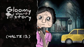 HALTE 13 creepypasta || gloomy shorts story