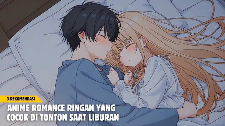 Rekomendasi anime romance ringan yang cocok ditonton saat liburan