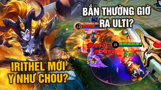 Tốp Mỡ | IRITHEL MỚI: CHOU PHIÊN BẢN ĐÁNH XA? BẮN THƯỜNG GIỜ RA ULTI? | MLBB