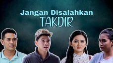 Telemovie Jangan Disalahkan Takdir 2019