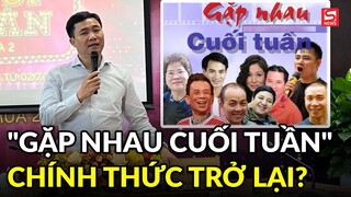 "Gặp nhau cuối tuần"trở lại sau gần 2 thập kỉ với phiên bản mới