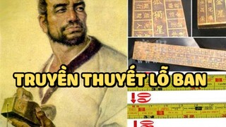 Truyền thuyết Lỗ Ban | Bạn có biết?