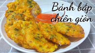 Chỉ cần một trái BẮP và BỘT CHIÊN GIÒN bạn đã có ngay món ăn vặt này| Bánh bắp chiên giòn