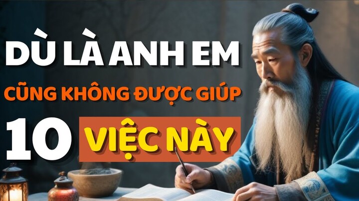 Cổ Nhân Dạy Sống Khôn Không Giúp 10 Việc Này Dù Có Là Anh Em Ruột Thịt - Triết Lý Cuộc Sống