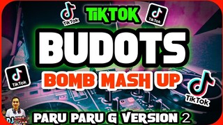 TIKTOK BUDOTS MASH UP | PARU PARU G | NONSTOP BOMB REMIX 2022