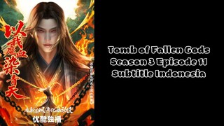 Tomb of Fallen Gods Season 3 Episode 11 Subtitle Indonesia