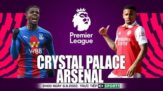 NGOẠI HẠNG ANH | Crystal Palace vs Arsenal (2h00 ngày 6/8) trực tiếp K+. NHẬN ĐỊNH BÓNG ĐÁ