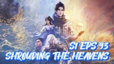 SHROUDING THE HEAVENS S1 EPS 93 (TERBARU)