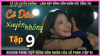 Review phim: Hợp Đồng Hôn Nhân Của Cô Park  tập 9 - Cô Dâu Xuyên Không - Review thuê