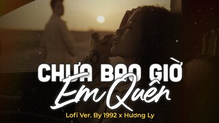 Chưa Bao Giờ Em Quên (Lofi Ver.) - Hương Ly x 1992 | Lyric Video