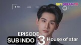 HOUSE OF STAR EPISODE 3 SUB INDO
