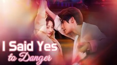 Bai Xinyi & Zhu Yiwei - I Said Yes to Danger (Eng Sub)