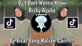 DJ I DONT WANNA KNOW RIZKY AYUBA VIRAL TIK TOK TERBARU 2022 YANG KALIAN CARI !