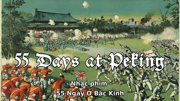 55 DAYS AT PEKING | 北京での55日間 [TIẾNG ANH]