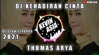 DJ KEHADIRAN CINTA - THOMAS ARYA - REMIX SLOW TERBARU 2021 VIRAL TIKTOK