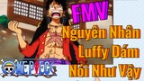 [Đảo Hải Tặc] FMV | Nguyên Nhân Luffy Dám Nói Như Vậy