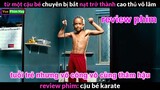 review tóm tắt phim Cậu Bé Karate - phim hành động võ thuật hay