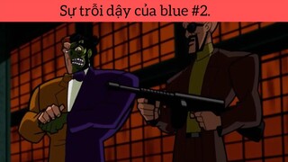 Sự trỗi dậy của blue p2