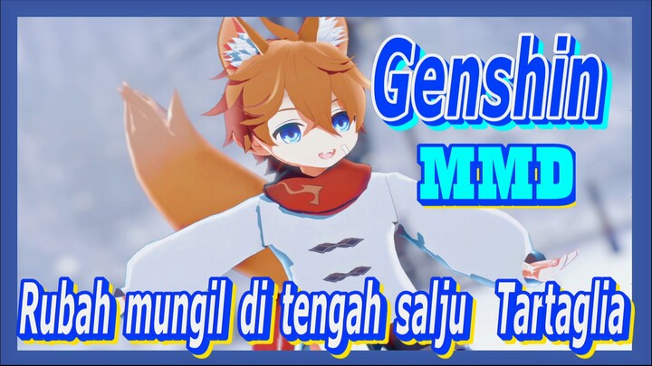 [Genshin, MMD] Rubah mungil di tengah salju!! Tartaglia