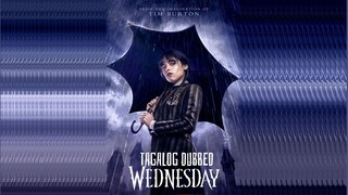 Wednesday Ep 3 (Tagalog Dubbed) 2022