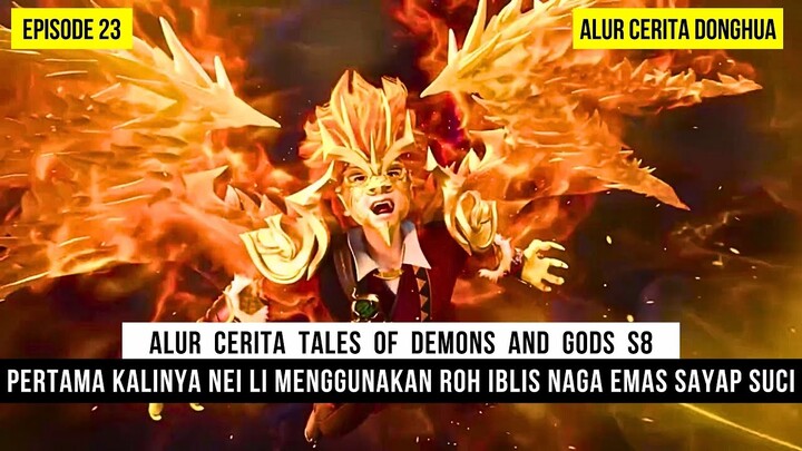 AKHIRNYA NEI LI MENGELUARKAN ROH IBLIS NAGA SUCI BARUNYA - DONGHUA TALES OF DEMONS AND GODS EPS 23