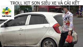 (P2) Troll Xịt Sơn Siêu Xe Và Cái Kết #Prank