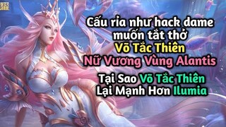 [ VGVD ] Hack Cấu rỉa muốn tắt thở cùng Võ Tắc Thiên - Tại sao lại Võ Tắc Thiên lại mạnh hơn Ilumia?