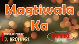 Magtiwala Ka - J. Brothers  | Karaoke Version🎼