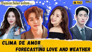 FORECASTING LOVE AND WEATHER  - CLIMA DE AMOR - EPISÓDIOS 1 E 2 - VEM VER O QUE ROLOU NESSA SEMANA!!