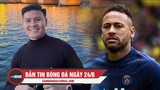Bản tin Bóng Đá ngày 24/6 | Quang Hải sắp ra mắt đội bóng mới?; PSG rao bán Neymar với giá cực sốc