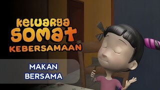 Keluarga Somat Ep6 - Makan Bersama [Keluarga Somat HD]