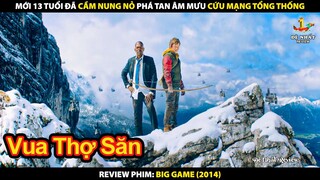 Mới 13 Tuổi Đã Cầm Nung Nỏ Phá Tan  Âm Mưu Cứu Mạng Tổng Thống | Review Phim Săn Lùng 2014