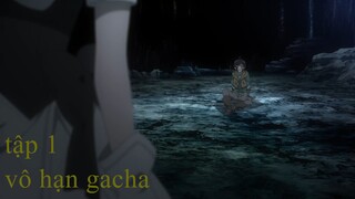 Phim Vô Hạn Gacha (My Gift Lvl 9999 Unlimited Gacha- Backstabbed In A Backwater ) tập 1 [vietsub]