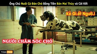 Ông Chú Yêu Chó Nhận Cái Kết Đắng Vì Mai Thúy | Review Phim: Người Chăm Sóc Chó | Trùm Phim Review