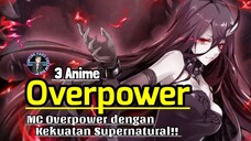 3 Daftar Rekomendasi Anime Overpower dengan MC yang Punya Kekuatan Supernatural | Anime Gamedroid