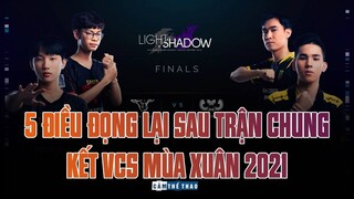 5 ĐIỀU ĐỌNG LẠI SAU TRẬN CHUNG KẾT VCS MÙA XUÂN 2021