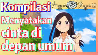 [My Senpai Is Annoying] Kompilasi | Menyatakan cinta di depan umum